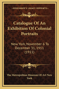 Catalogue Of An Exhibition Of Colonial Portraits