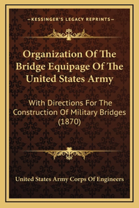 Organization Of The Bridge Equipage Of The United States Army