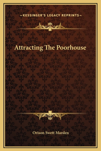 Attracting The Poorhouse