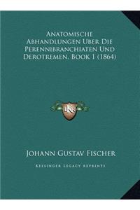 Anatomische Abhandlungen Uber Die Perennibranchiaten Und Derotremen, Book 1 (1864)