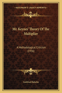 Mr. Keynes' Theory Of The Multiplier