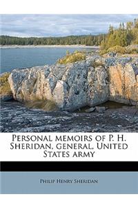 Personal memoirs of P. H. Sheridan, general, United States army