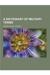 A Dictionary of Military Terms