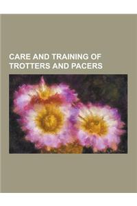 Care and Training of Trotters and Pacers