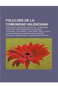 Folclore de La Comunidad Valenciana: Cancionero Valenciano, Fiestas de La Comunidad Valenciana, Gastronomia de La Comunidad Valenciana, Jota