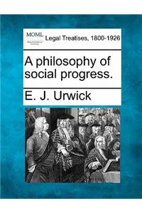 A Philosophy of Social Progress.