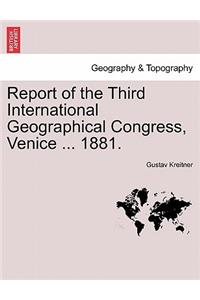 Report of the Third International Geographical Congress, Venice ... 1881.