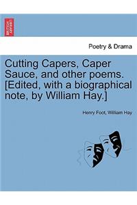 Cutting Capers, Caper Sauce, and Other Poems. [Edited, with a Biographical Note, by William Hay.]