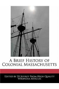 A Brief History of Colonial Massachusetts