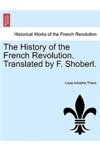 The History of the French Revolution. Translated by F. Shoberl.