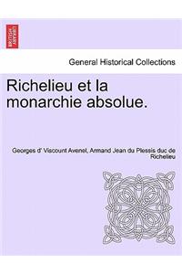 Richelieu Et La Monarchie Absolue. Tome Quatrieme