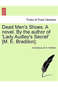 Dead Men's Shoes. a Novel. by the Author of 'Lady Audley's Secret' [M. E. Braddon].Vol I