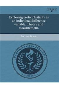 Exploring Erotic Plasticity as an Individual Difference Variable: Theory and Measurement