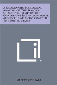 Geographic Ecological Analysis of the Seasonal Changes in Temperature Conditions in Shallow Water Along the Atlantic Coast of the United States