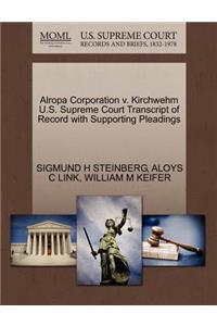 Alropa Corporation V. Kirchwehm U.S. Supreme Court Transcript of Record with Supporting Pleadings