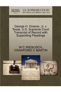 George H. Greene, Jr. V. Texas. U.S. Supreme Court Transcript of Record with Supporting Pleadings