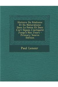 Histoire Du Realisme Et Du Naturalisme Dans La Poesie Et Dans L'Art Depuis L'Antiquite Jusqu'a Nos Jours