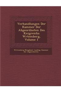 Verhandlungen Der Kammer Der Abgeordneten Des K Nigreichs W Rtemberg, Volume 1