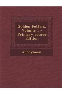 Golden Fetters, Volume 1