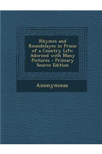 Rhymes and Roundelayes in Praise of a Country Life