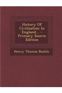 History of Civilization in England...