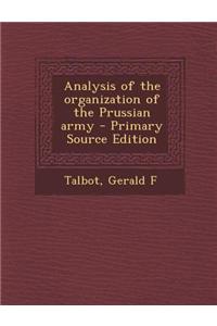 Analysis of the Organization of the Prussian Army - Primary Source Edition