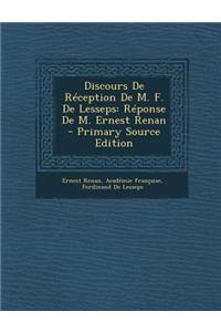 Discours de Reception de M. F. de Lesseps: Reponse de M. Ernest Renan - Primary Source Edition