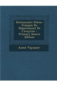 Dictionnaire Patois-Francais Du Departement de L'Aveyron