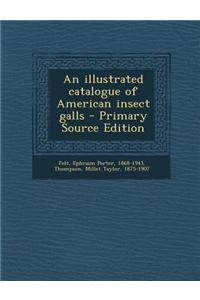 An Illustrated Catalogue of American Insect Galls - Primary Source Edition