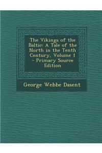 The Vikings of the Baltic: A Tale of the North in the Tenth Century, Volume 1 - Primary Source Edition