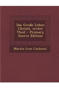 Das Grosse Leben Christi, Erster Theil