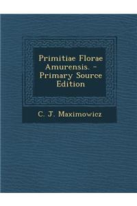 Primitiae Florae Amurensis. - Primary Source Edition