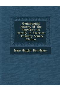 Genealogical History of the Beardsley-Lee Family in America