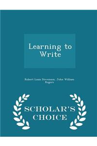 Learning to Write - Scholar's Choice Edition