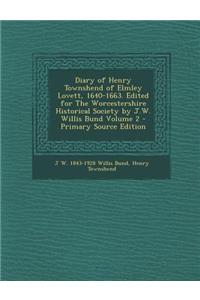 Diary of Henry Townshend of Elmley Lovett, 1640-1663. Edited for the Worcestershire Historical Society by J.W. Willis Bund Volume 2