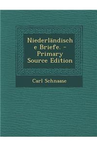 Niederlandische Briefe. - Primary Source Edition