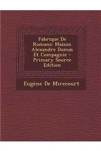 Fabrique de Romans: Maison Alexandre Dumas Et Compagnie - Primary Source Edition