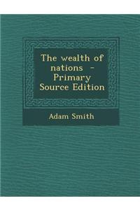 The Wealth of Nations - Primary Source Edition