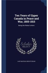 Ten Years of Upper Canada in Peace and War, 1805-1815