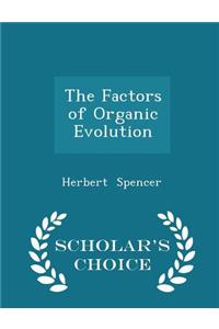 The Factors of Organic Evolution - Scholar's Choice Edition