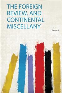 The Foreign Review, and Continental Miscellany