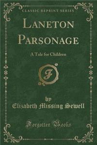 Laneton Parsonage: A Tale for Children (Classic Reprint)