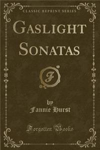 Gaslight Sonatas (Classic Reprint)