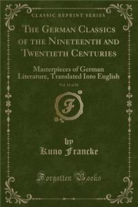 The German Classics of the Nineteenth and Twentieth Centuries, Vol. 12 of 20: Masterpieces of German Literature, Translated Into English (Classic Reprint)