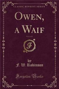 Owen, a Waif, Vol. 2 of 3 (Classic Reprint)