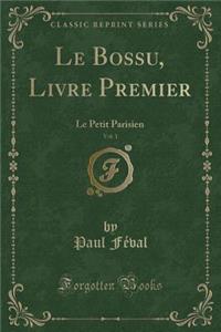 Le Bossu, Livre Premier, Vol. 1