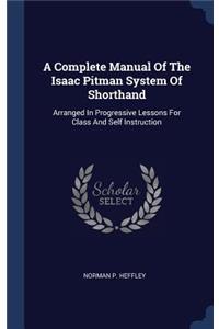 A Complete Manual Of The Isaac Pitman System Of Shorthand