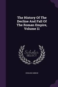 The History Of The Decline And Fall Of The Roman Empire, Volume 11