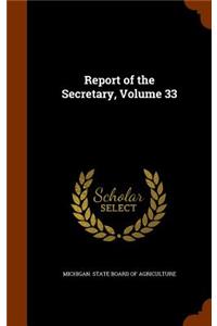 Report of the Secretary, Volume 33