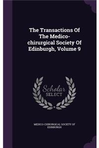 The Transactions of the Medico-Chirurgical Society of Edinburgh, Volume 9
